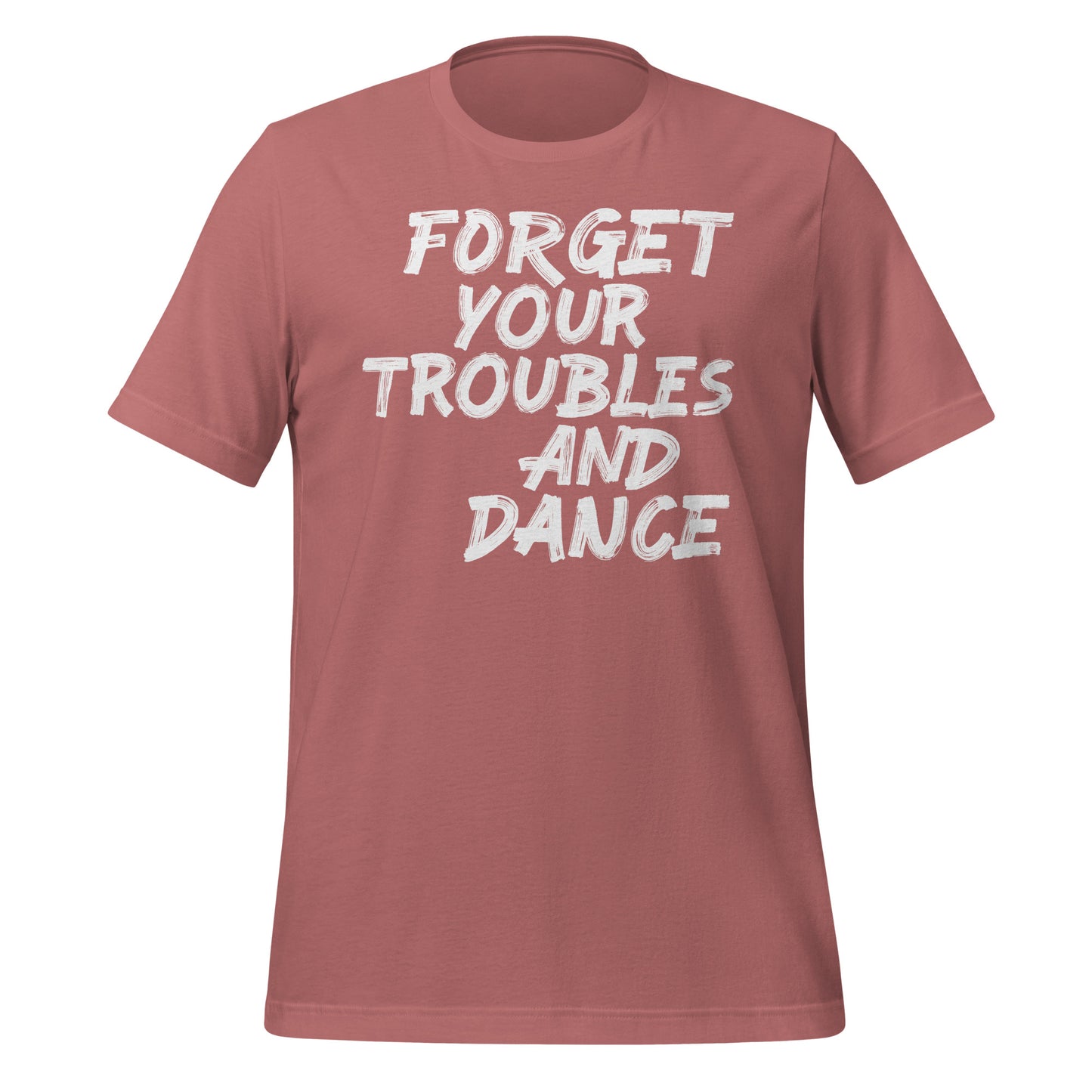 Forget Your Troubles and Dance Tee