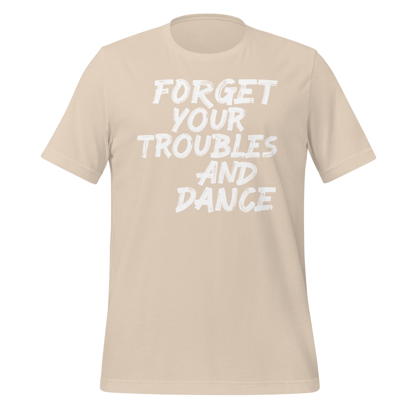 Forget Your Troubles and Dance Tee